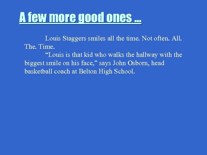 A few more good ones … Louis Staggers smiles all the time. Not often.