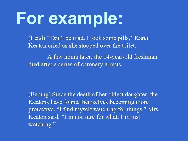 For example: (Lead) “Don't be mad. I took some pills, ” Karen Keaton cried