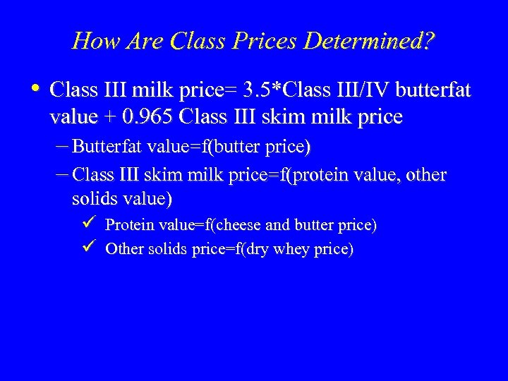 How Are Class Prices Determined? • Class III milk price= 3. 5*Class III/IV butterfat