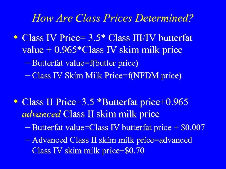How Are Class Prices Determined? • Class IV Price= 3. 5* Class III/IV butterfat