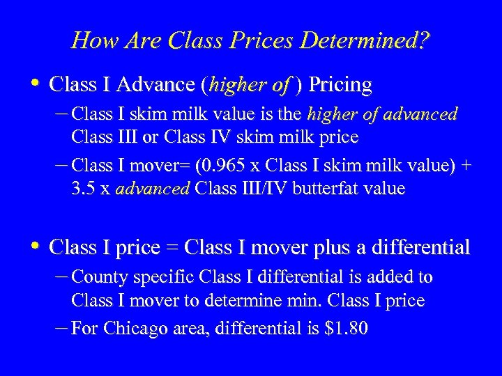 How Are Class Prices Determined? • Class I Advance (higher of ) Pricing –