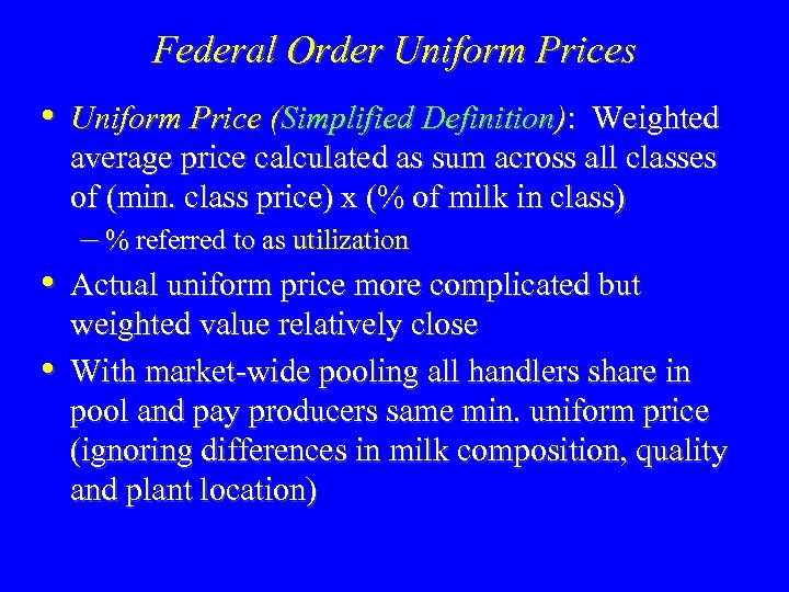 Federal Order Uniform Prices • • • Uniform Price (Simplified Definition): Weighted average price