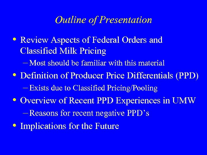 Outline of Presentation • Review Aspects of Federal Orders and Classified Milk Pricing –