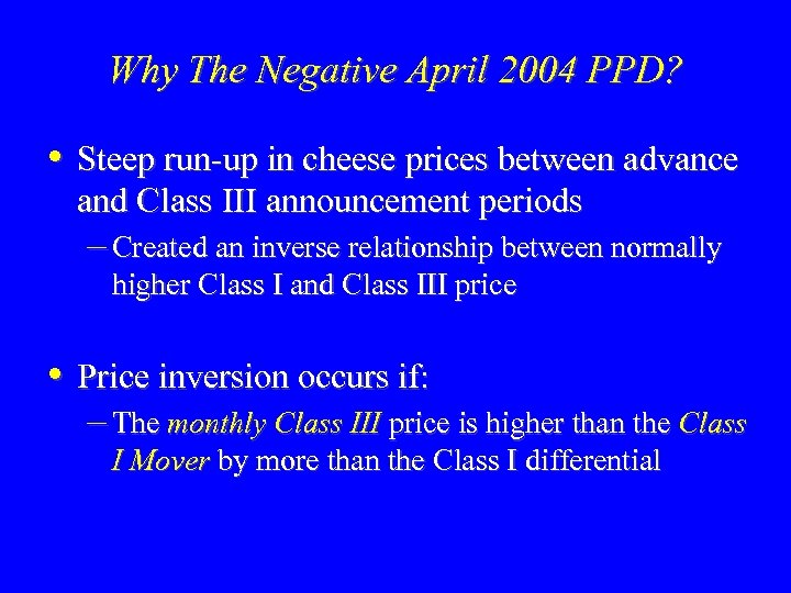 Why The Negative April 2004 PPD? • Steep run-up in cheese prices between advance