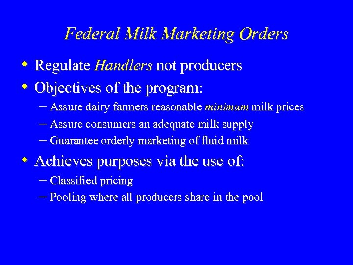 Federal Milk Marketing Orders • Regulate Handlers not producers • Objectives of the program: