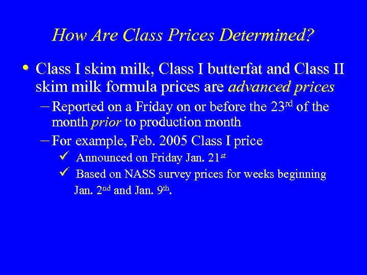How Are Class Prices Determined? • Class I skim milk, Class I butterfat and