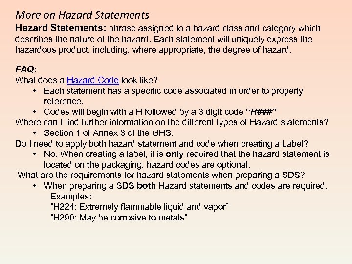 More on Hazard Statements: phrase assigned to a hazard class and category which describes