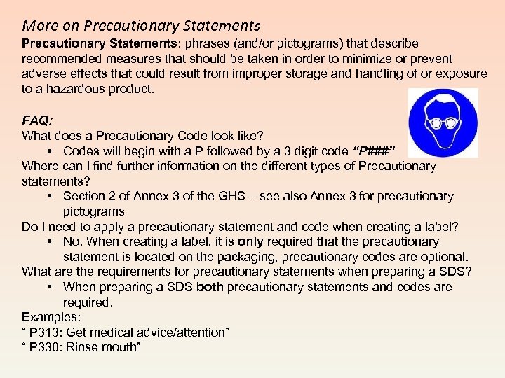More on Precautionary Statements: phrases (and/or pictograms) that describe recommended measures that should be