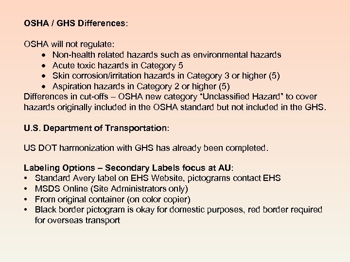 OSHA / GHS Differences: OSHA will not regulate: Non-health related hazards such as environmental