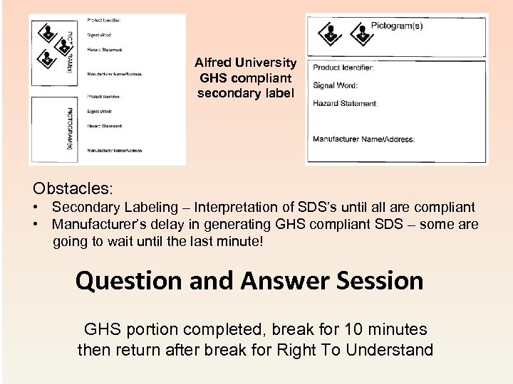 Alfred University GHS compliant secondary label Obstacles: • Secondary Labeling – Interpretation of SDS’s