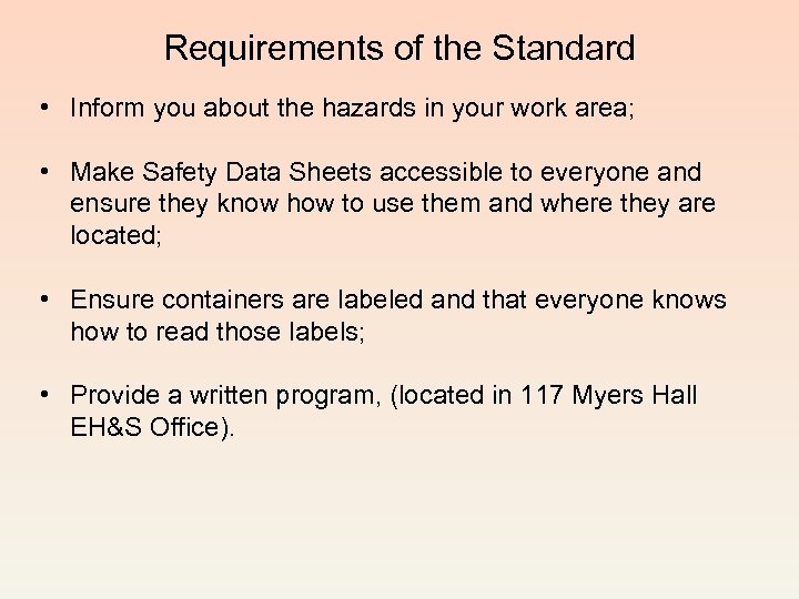 Requirements of the Standard • Inform you about the hazards in your work area;