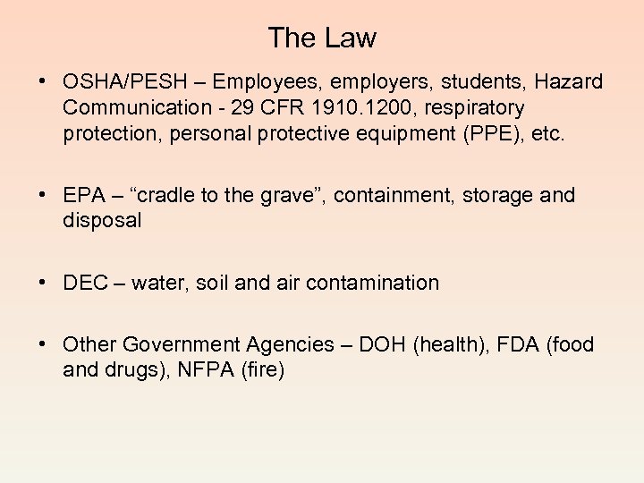 The Law • OSHA/PESH – Employees, employers, students, Hazard Communication - 29 CFR 1910.