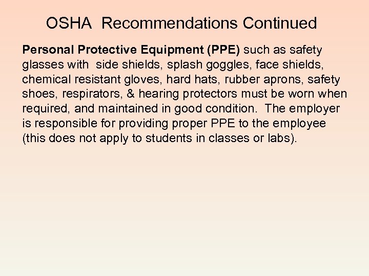 OSHA Recommendations Continued Personal Protective Equipment (PPE) such as safety glasses with side shields,
