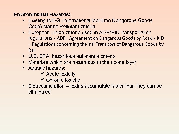 Environmental Hazards: • Existing IMDG (International Maritime Dangerous Goods Code) Marine Pollutant criteria •