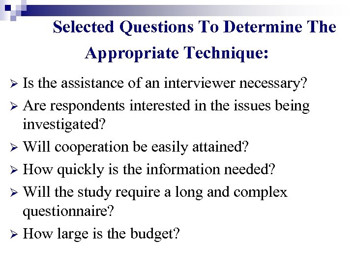 Selected Questions To Determine The Appropriate Technique: Is the assistance of an interviewer necessary?