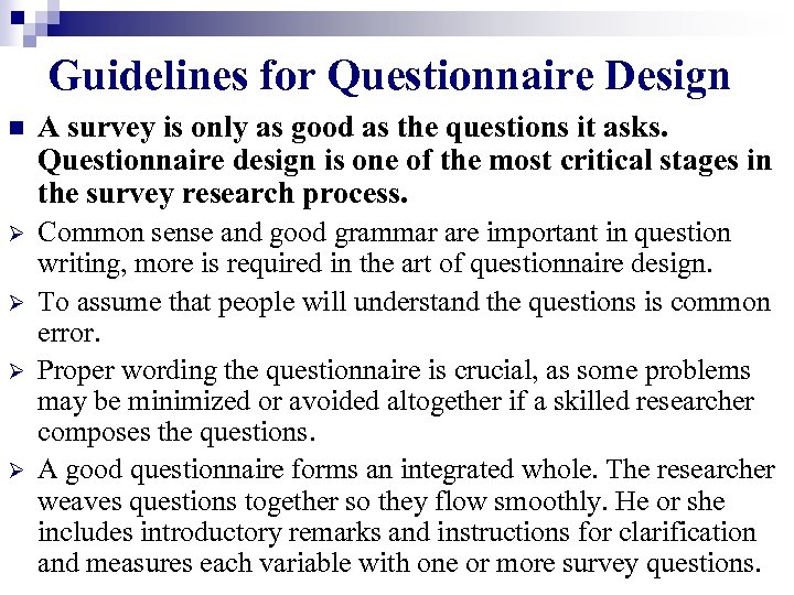 Guidelines for Questionnaire Design n A survey is only as good as the questions