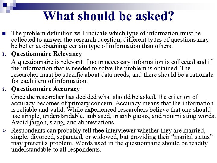 What should be asked? n 1. 2. Ø The problem definition will indicate which