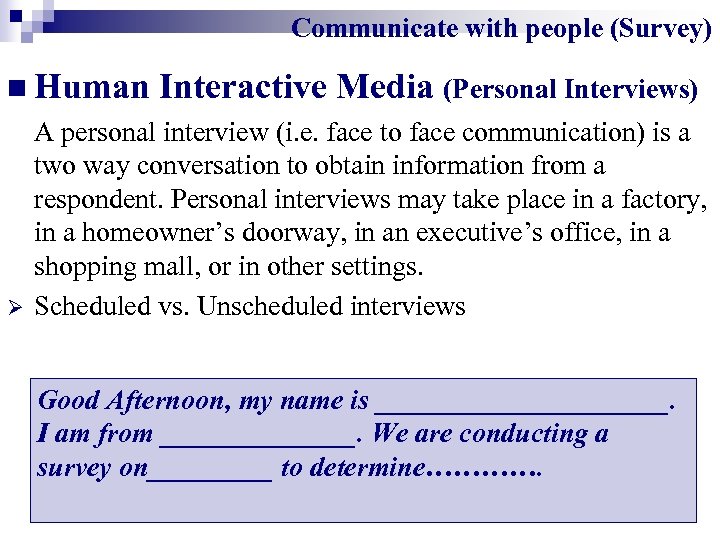  Communicate with people (Survey) n Human Interactive Media (Personal Interviews) Ø A personal