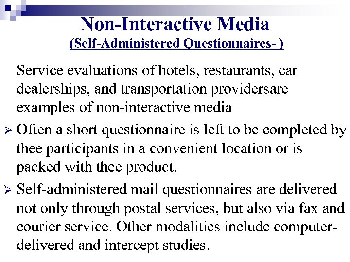 Non-Interactive Media (Self-Administered Questionnaires- ) Service evaluations of hotels, restaurants, car dealerships, and transportation