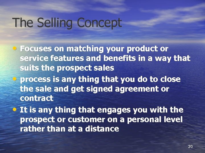 The Selling Concept • Focuses on matching your product or • • service features