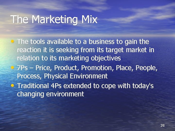 The Marketing Mix • The tools available to a business to gain the •