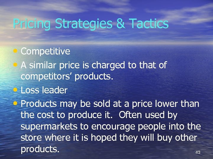 Pricing Strategies & Tactics • Competitive • A similar price is charged to that
