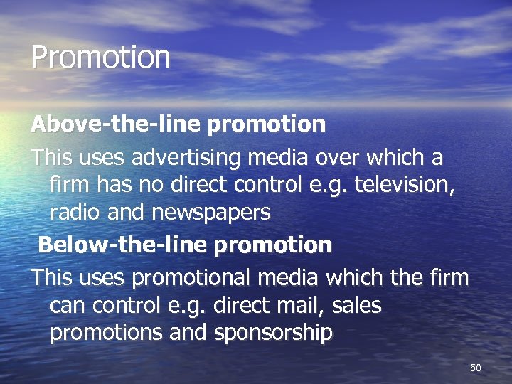 Promotion Above-the-line promotion This uses advertising media over which a firm has no direct