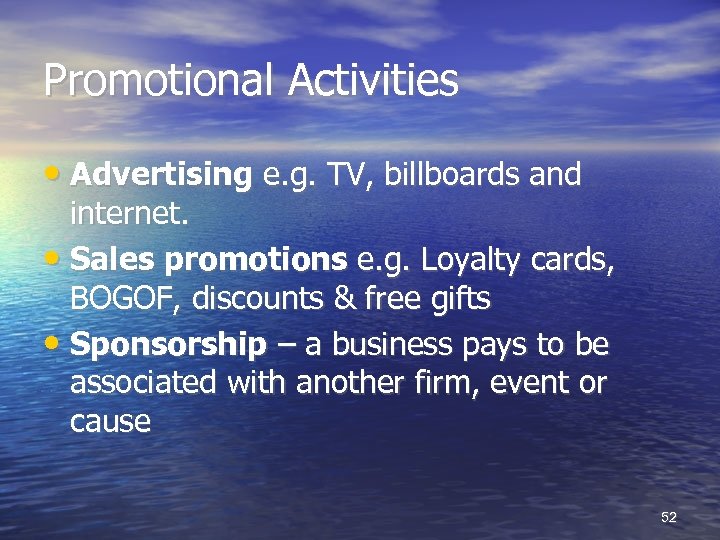 Promotional Activities • Advertising e. g. TV, billboards and internet. • Sales promotions e.