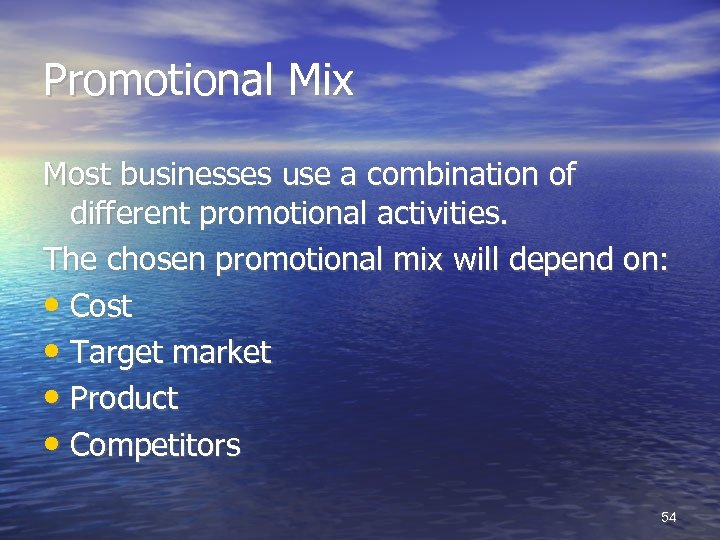 Promotional Mix Most businesses use a combination of different promotional activities. The chosen promotional