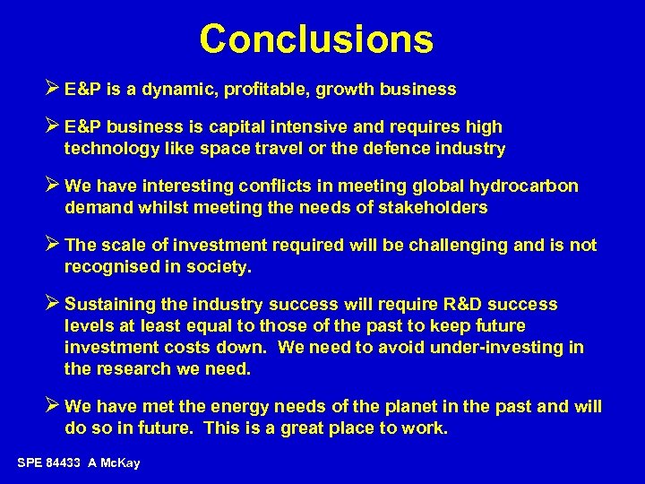 Conclusions Ø E&P is a dynamic, profitable, growth business Ø E&P business is capital