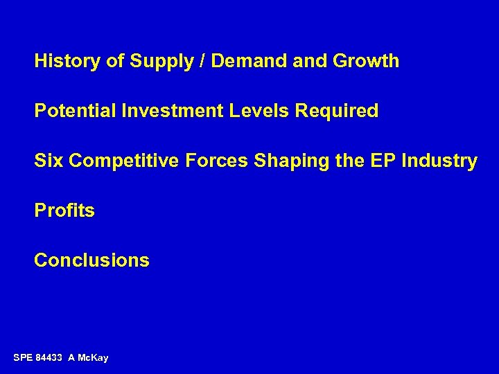 History of Supply / Demand Growth Potential Investment Levels Required Six Competitive Forces Shaping