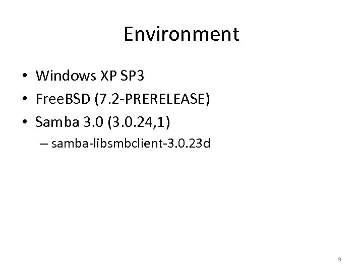 Environment • Windows XP SP 3 • Free. BSD (7. 2 -PRERELEASE) • Samba
