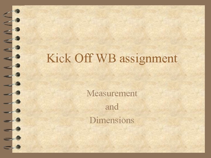 Kick Off WB assignment Measurement and Dimensions 