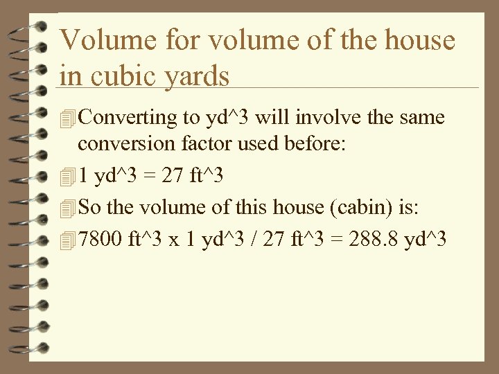 Volume for volume of the house in cubic yards 4 Converting to yd^3 will