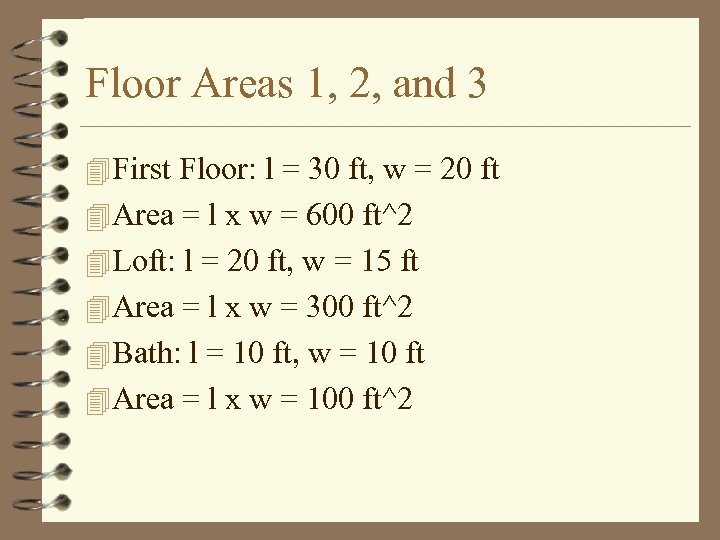 Floor Areas 1, 2, and 3 4 First Floor: l = 30 ft, w