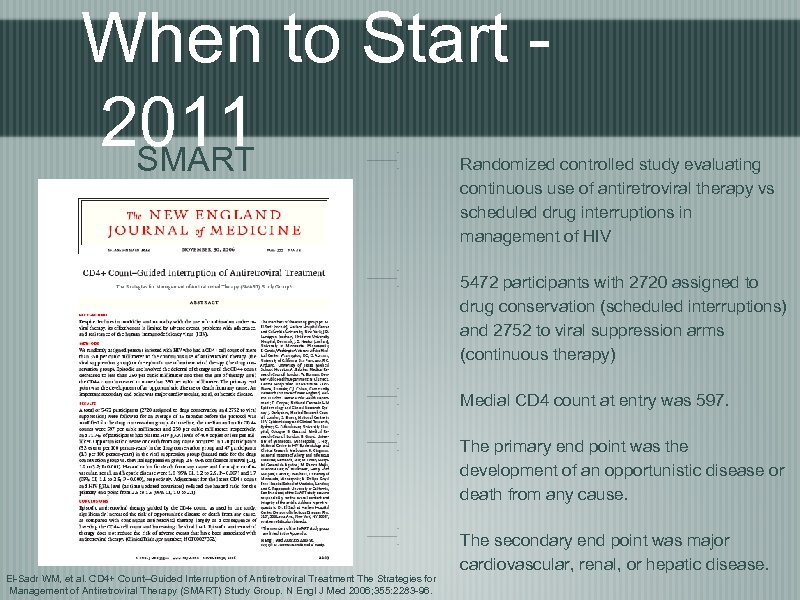 When to Start 2011 SMART Randomized controlled study evaluating continuous use of antiretroviral therapy