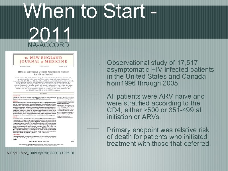 When to Start 2011 NA-ACCORD Observational study of 17, 517 asymptomatic HIV infected patients