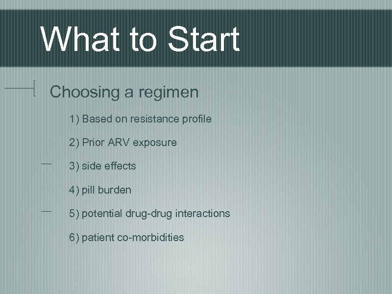 What to Start Choosing a regimen 1) Based on resistance profile 2) Prior ARV