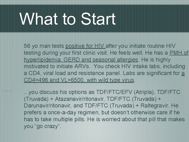 What to Start 56 yo man tests positive for HIV after you initiate routine