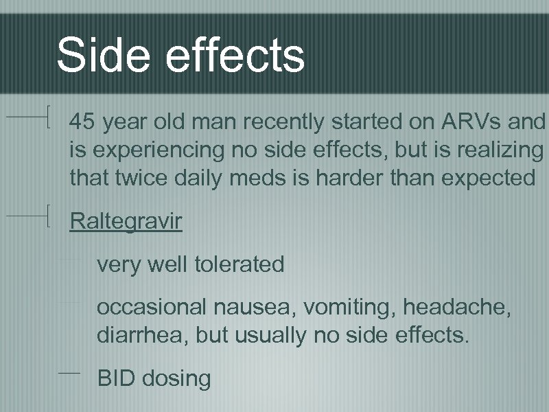 Side effects 45 year old man recently started on ARVs and is experiencing no
