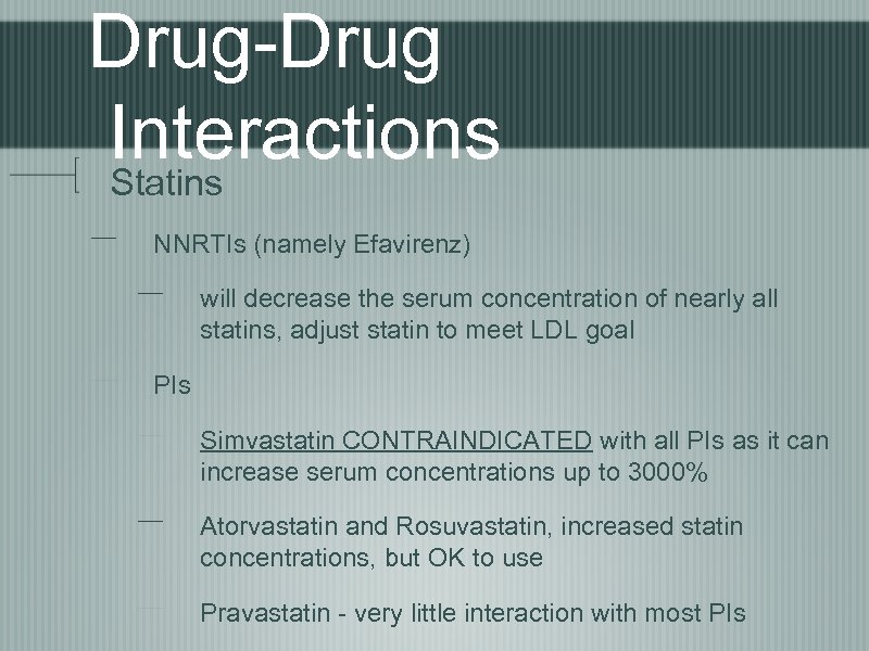 Drug-Drug Interactions Statins NNRTIs (namely Efavirenz) will decrease the serum concentration of nearly all