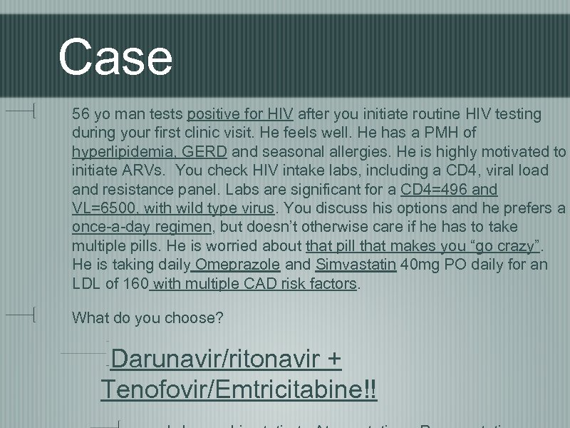 Case 56 yo man tests positive for HIV after you initiate routine HIV testing