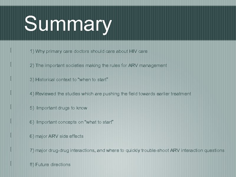 Summary 1) Why primary care doctors should care about HIV care 2) The important