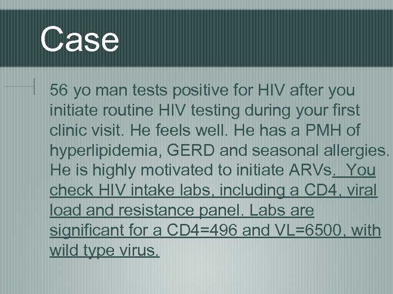 Case 56 yo man tests positive for HIV after you initiate routine HIV testing