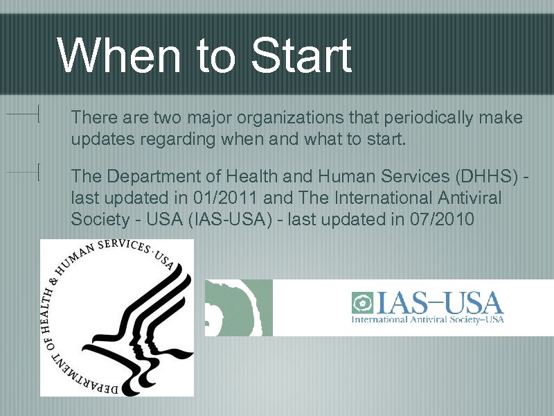 When to Start There are two major organizations that periodically make updates regarding when