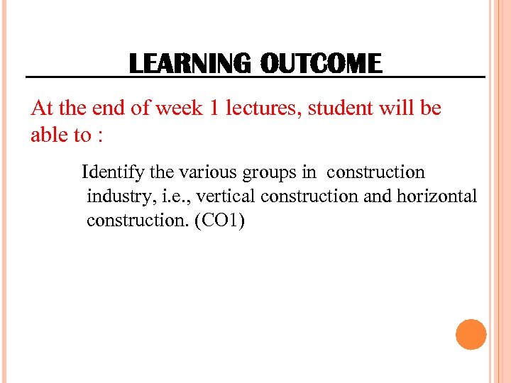 LEARNING OUTCOME At the end of week 1 lectures, student will be able to