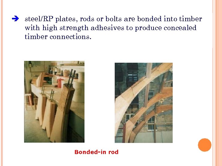  steel/RP plates, rods or bolts are bonded into timber with high strength adhesives