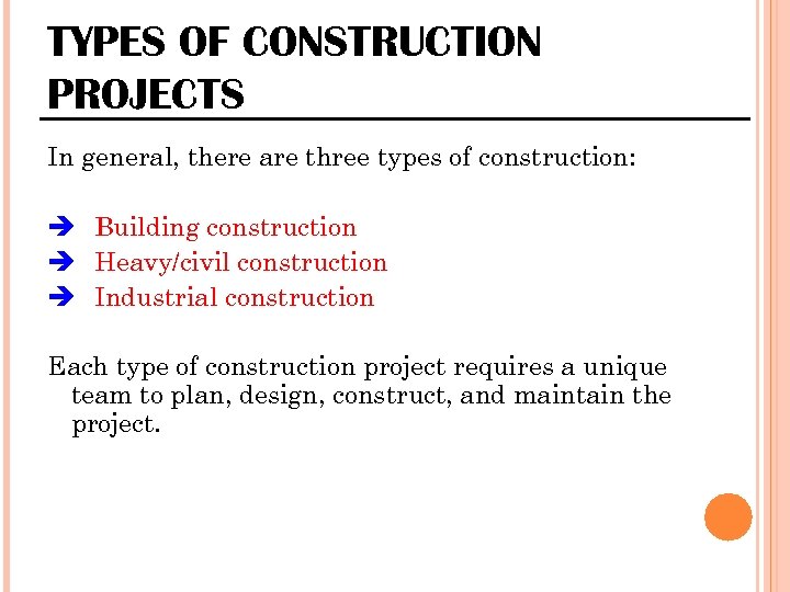 TYPES OF CONSTRUCTION PROJECTS In general, there are three types of construction: Building construction