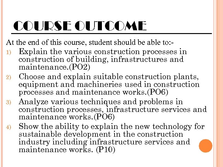 COURSE OUTCOME At the end of this course, student should be able to: 1)