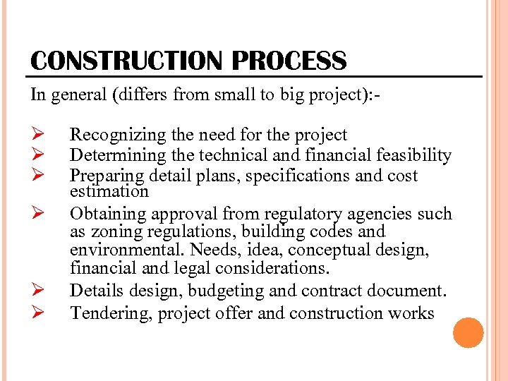 CONSTRUCTION PROCESS In general (differs from small to big project): - Ø Ø Ø